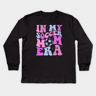 In My Soccer Mom Era Groovy Sports Parent Trendy Soccer Mama Kids Long Sleeve T-Shirt